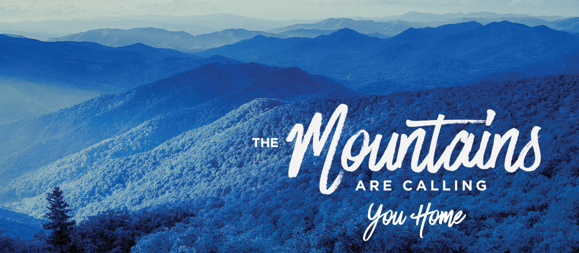 photo of Blue Ridge Mountains with text saying "The Mountains Are Calling You Home"
