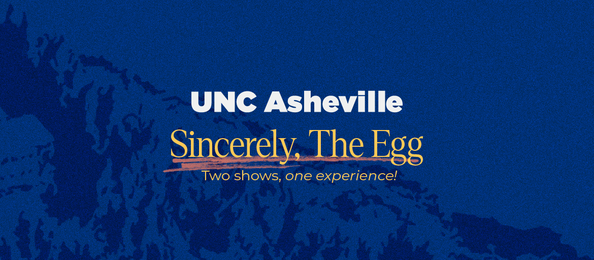 UNCA_Events_SincerelyTheEgg_event-post_1170x512
